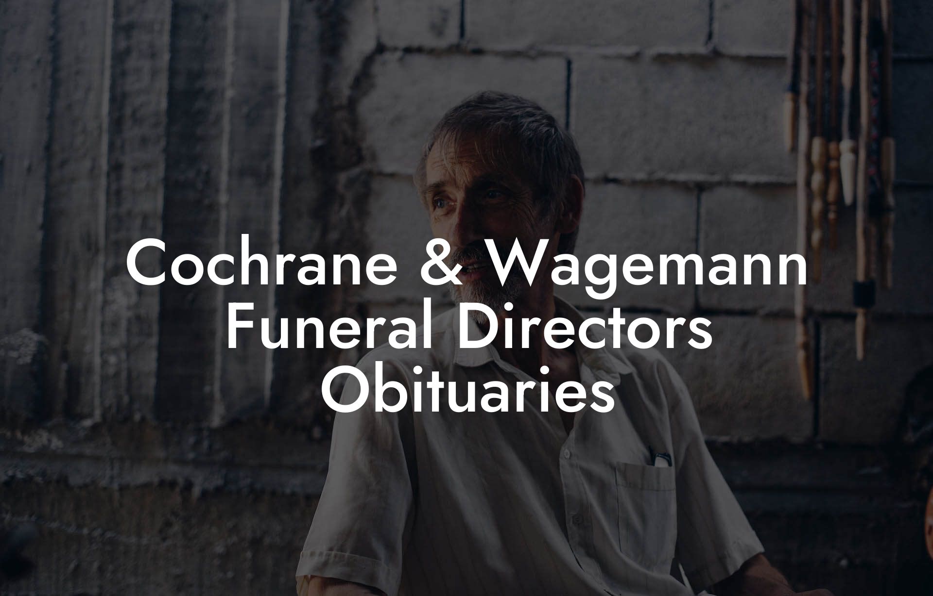 Cochrane & Wagemann Funeral Directors Obituaries