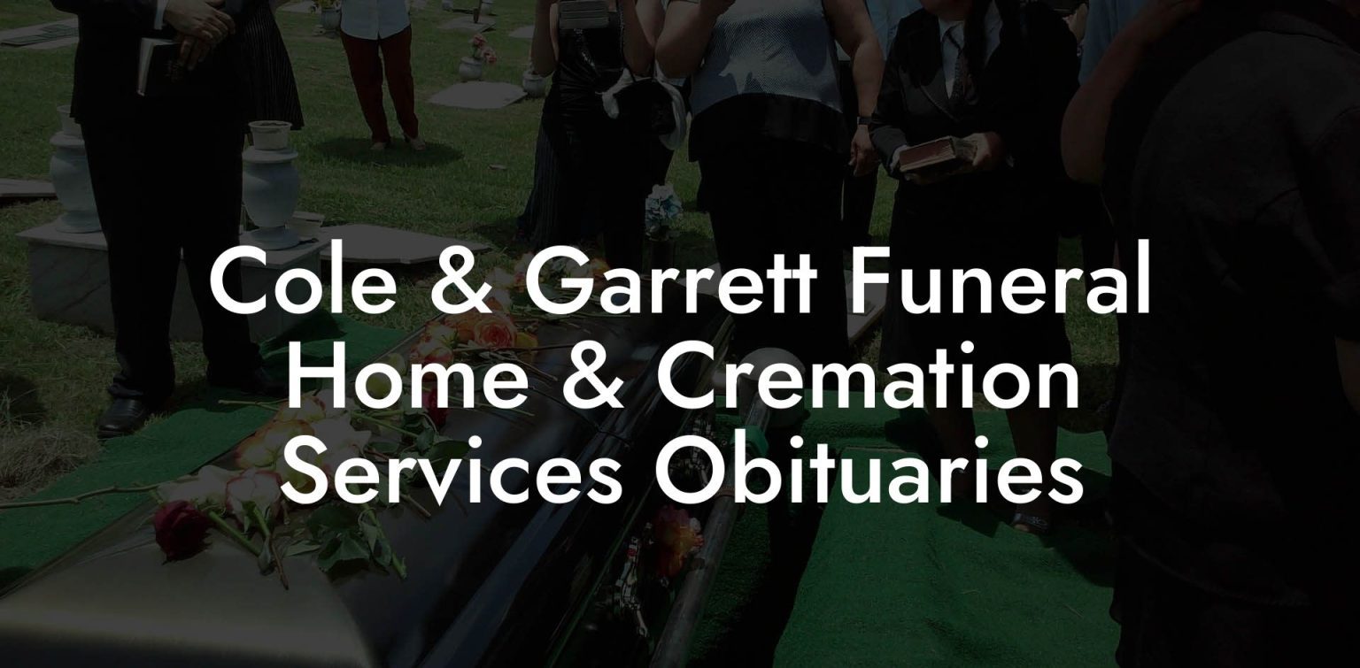 Cole & Garrett Funeral Home & Cremation Services Obituaries - Eulogy ...