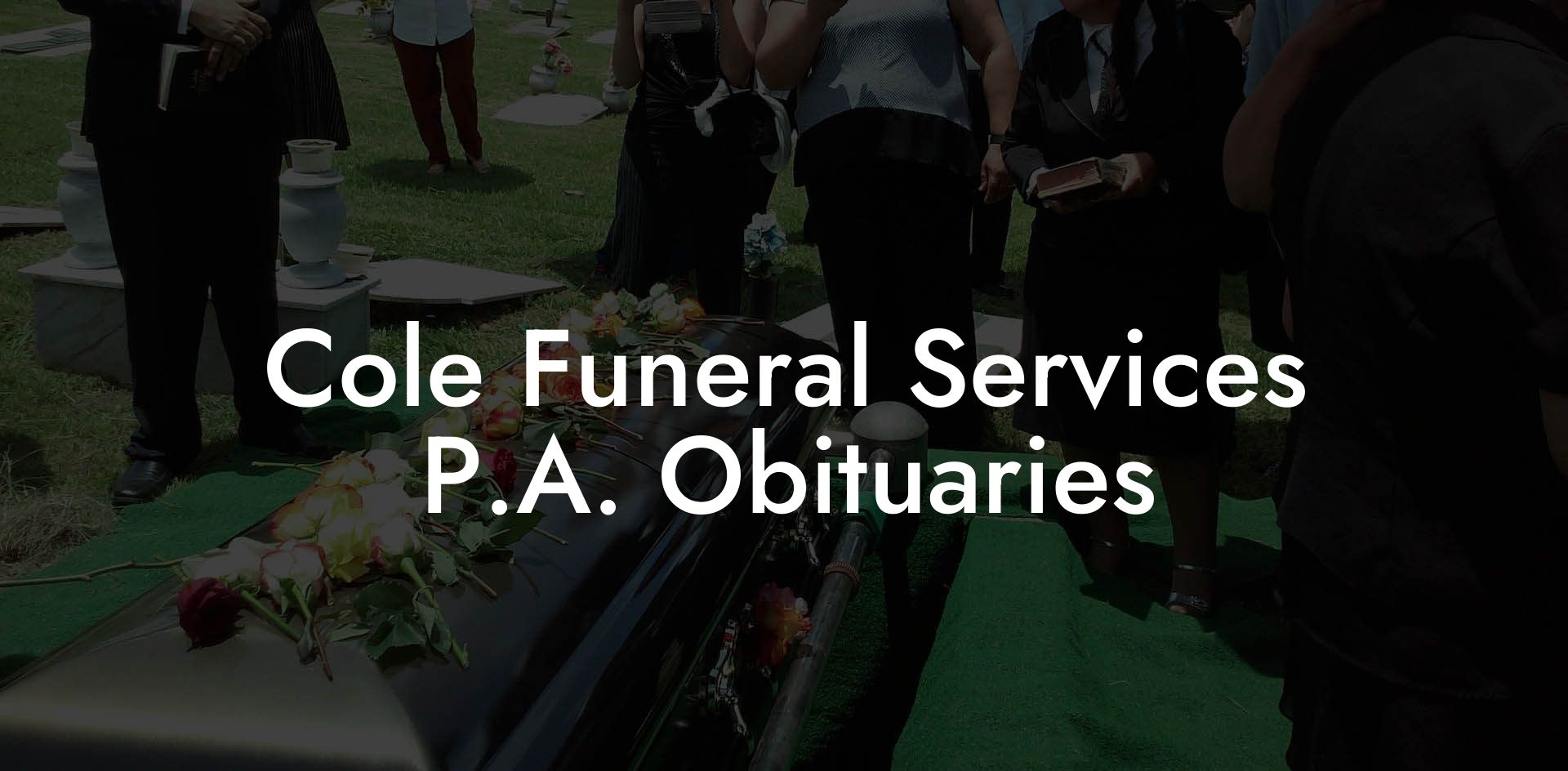 Cole Funeral Services P.A. Obituaries
