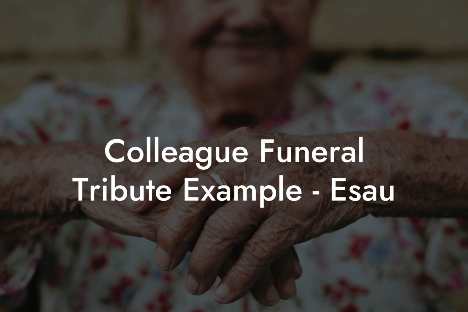 Colleague Funeral Tribute Example - Esau - Eulogy Assistant