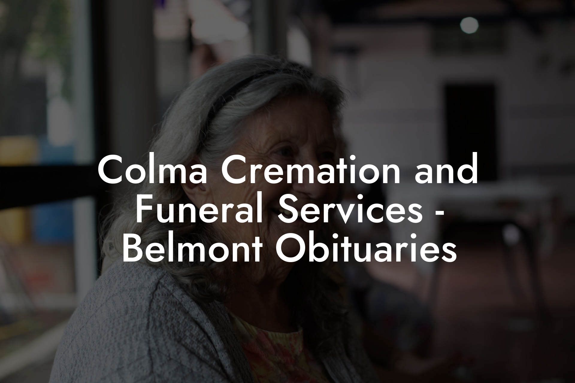 Colma Cremation and Funeral Services Belmont Obituaries Eulogy