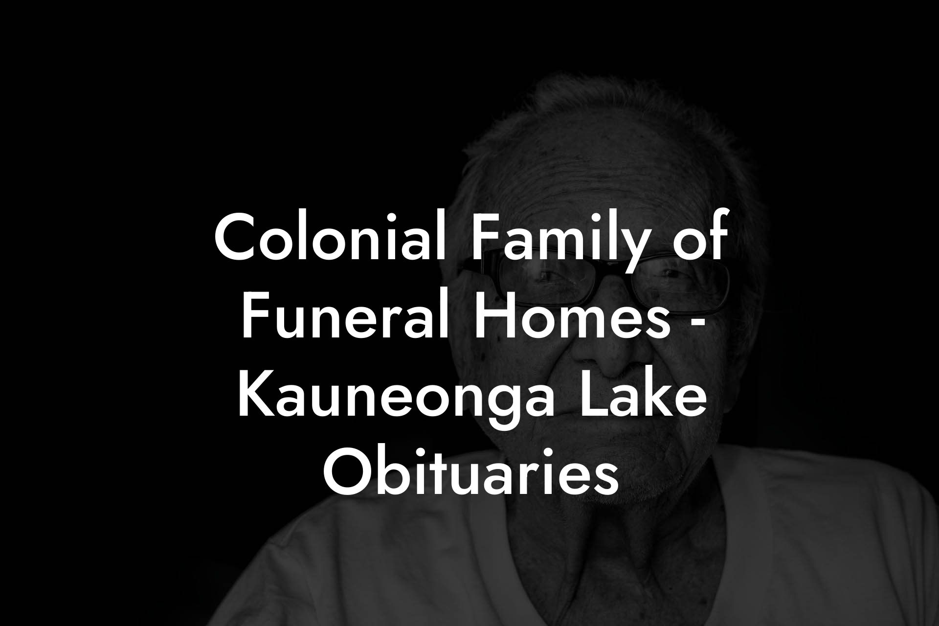 Colonial Family of Funeral Homes - Kauneonga Lake Obituaries