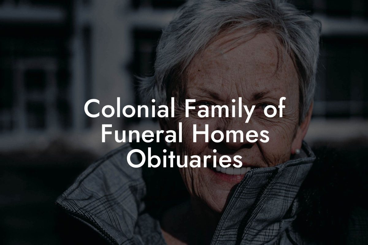Colonial Family of Funeral Homes Obituaries