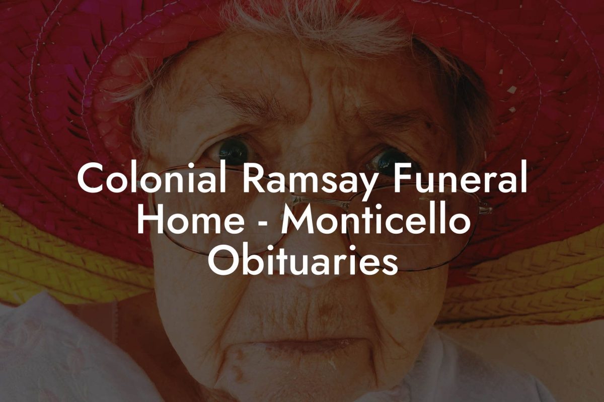 Colonial Ramsay Funeral Home - Monticello Obituaries