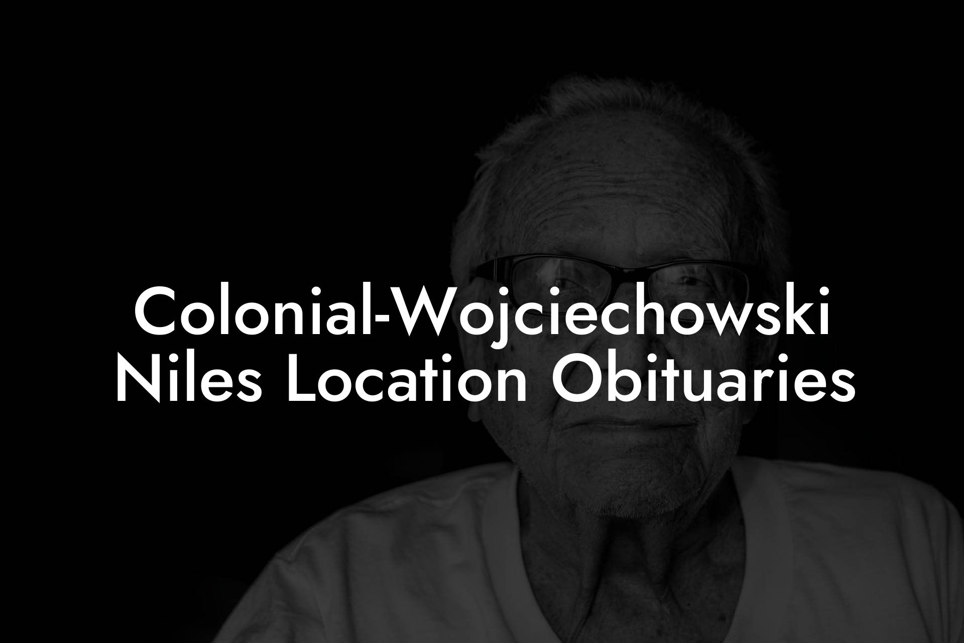 Colonial-Wojciechowski Niles Location Obituaries