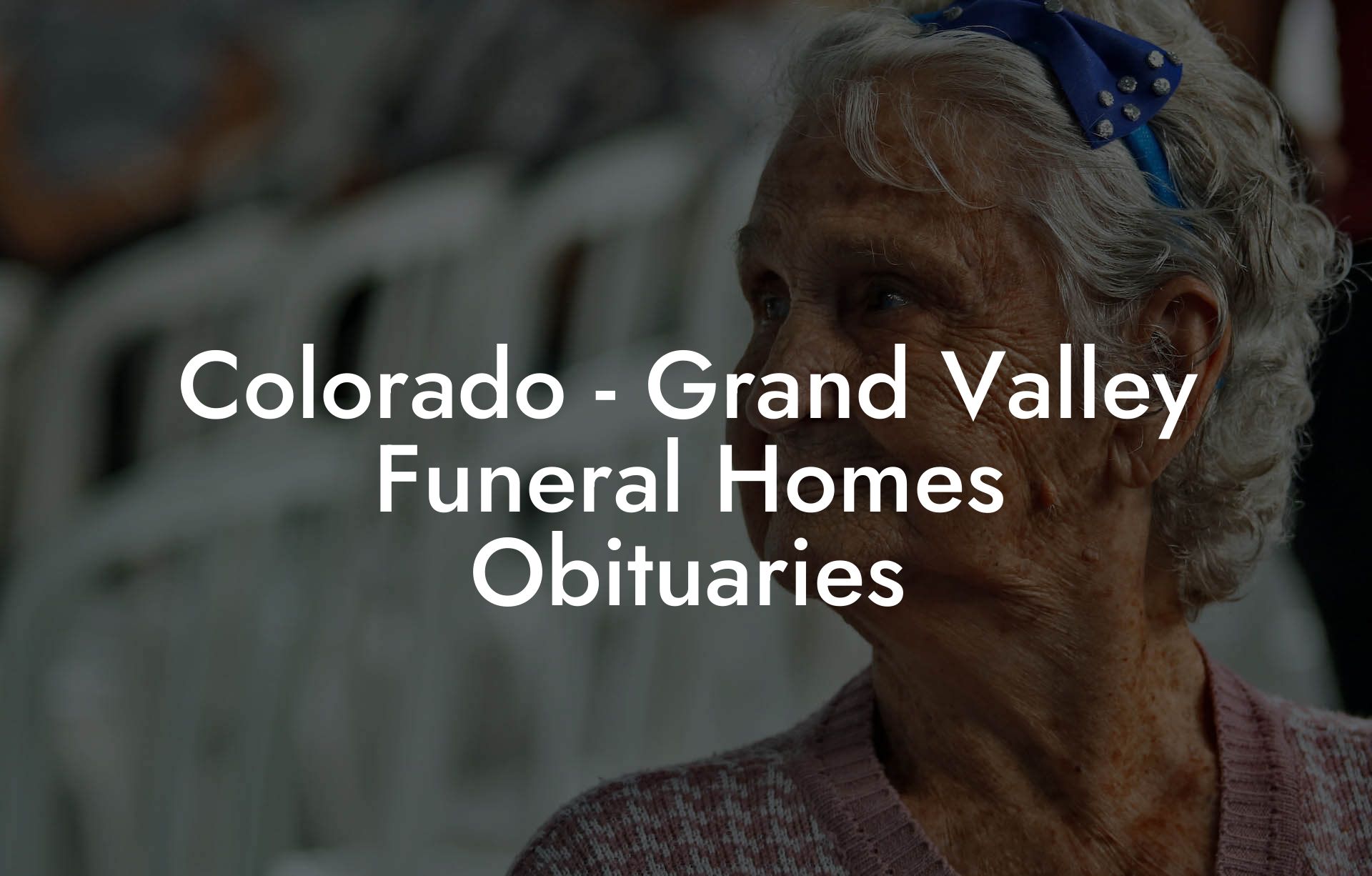 Colorado - Grand Valley Funeral Homes Obituaries