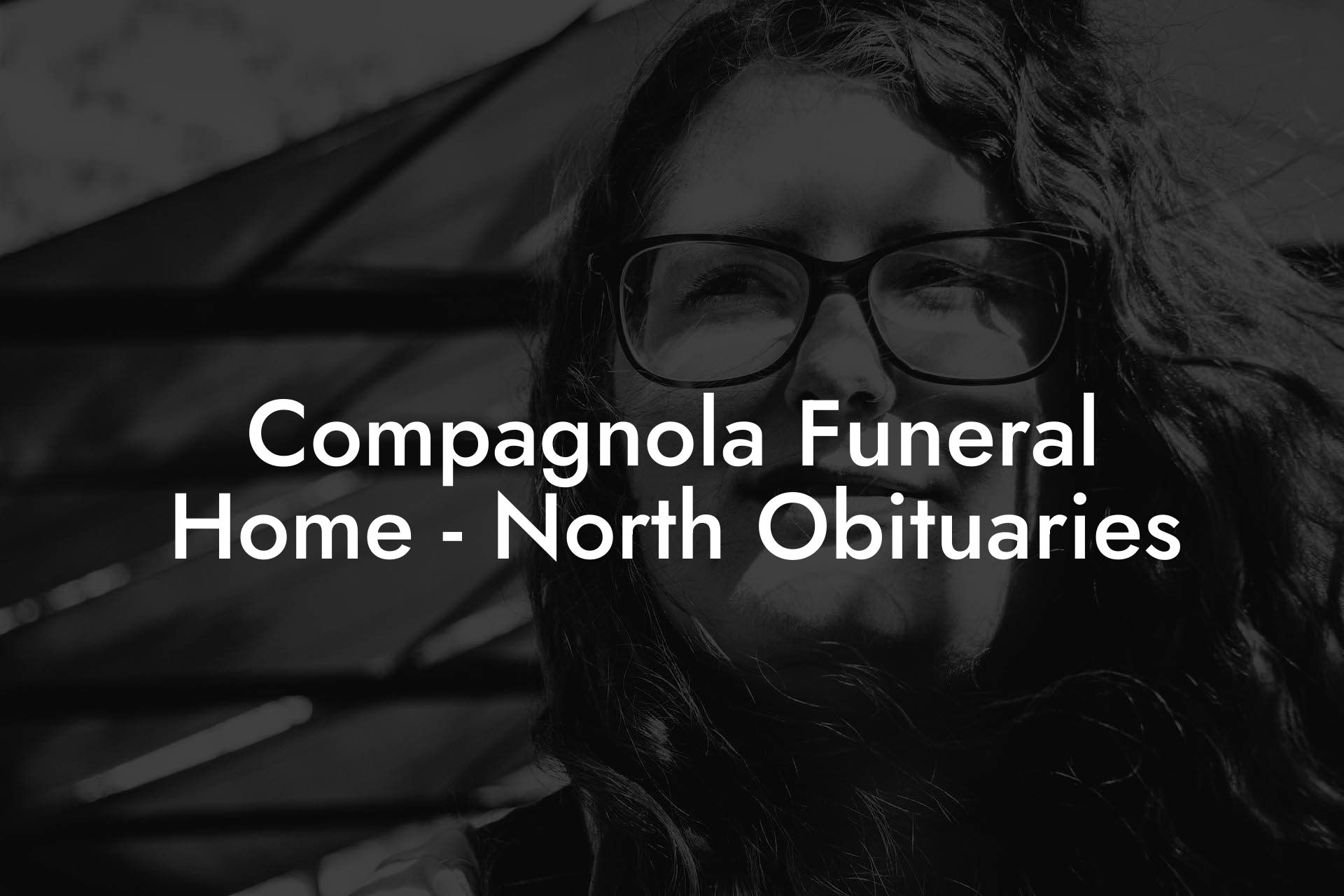 Compagnola Funeral Home - North Obituaries