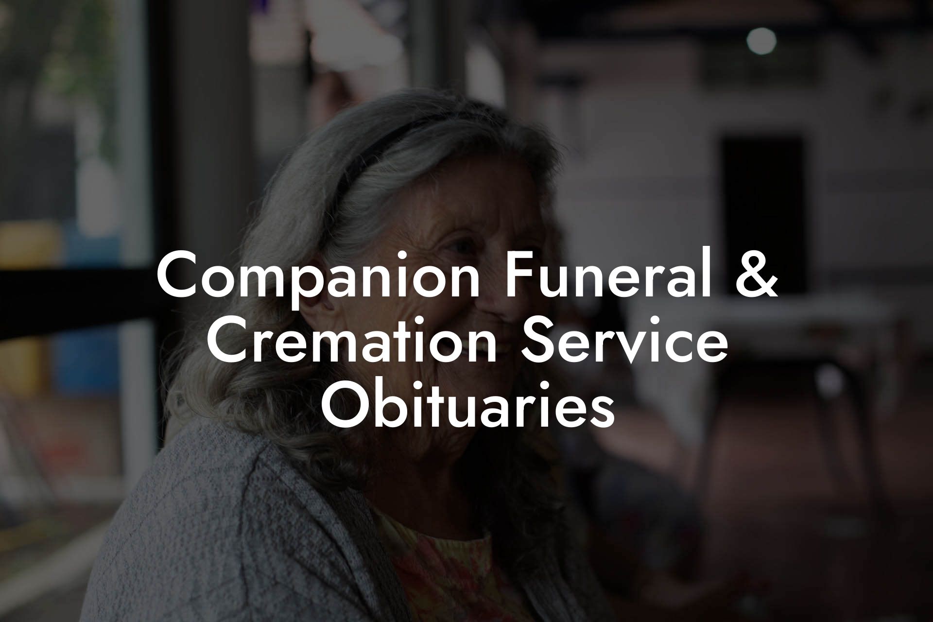 Companion Funeral & Cremation Service Obituaries