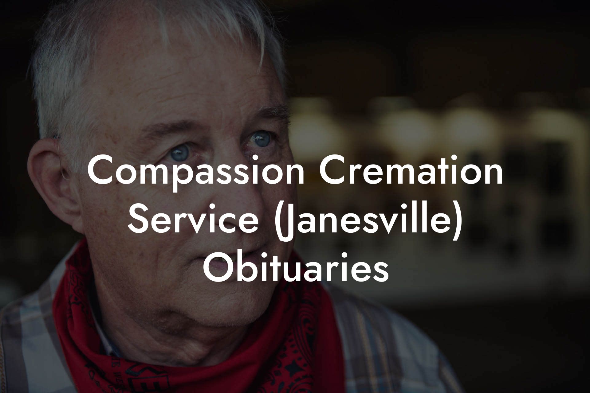 Compassion Cremation Service (Janesville) Obituaries