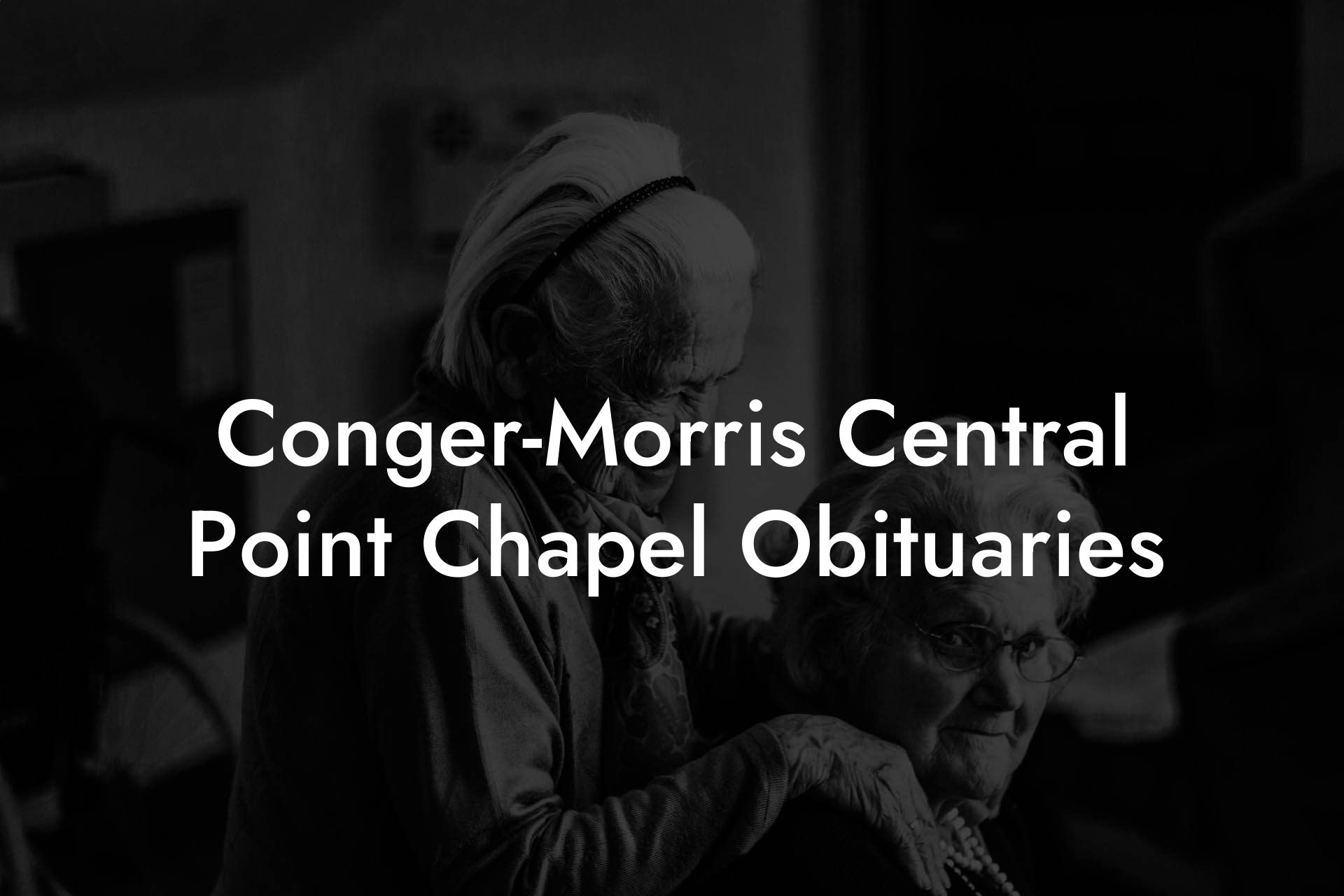 Conger-Morris Central Point Chapel Obituaries