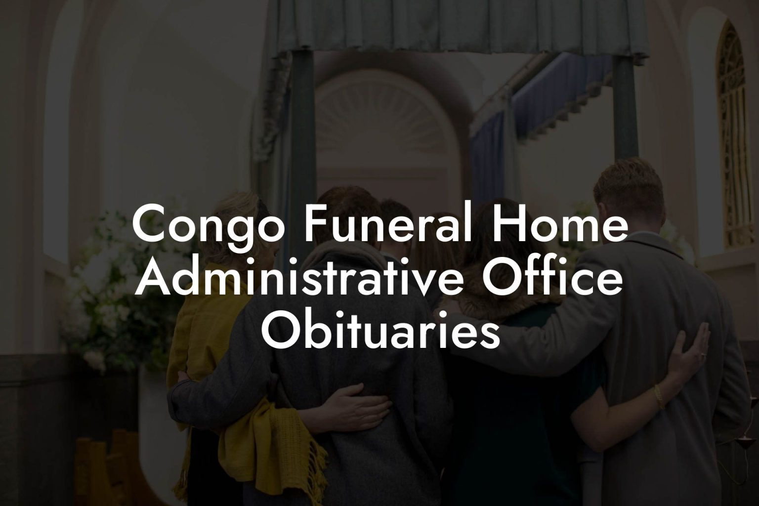 Congo Funeral Home Administrative Office Obituaries - Eulogy Assistant