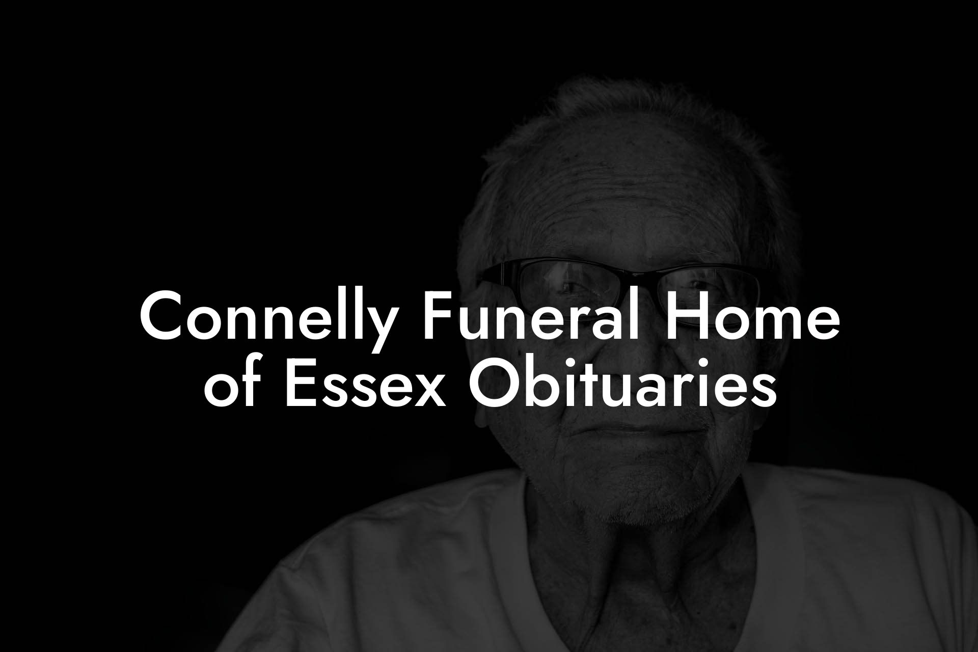 Connelly Funeral Home of Essex Obituaries