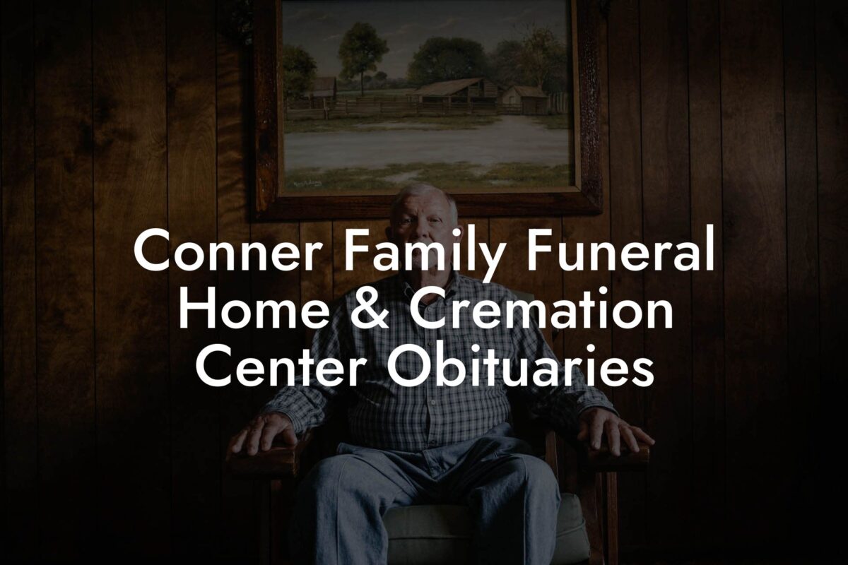 Conner Family Funeral Home & Cremation Center Obituaries