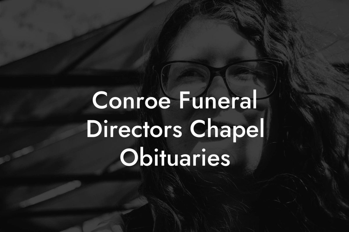 Conroe Funeral Directors Chapel Obituaries