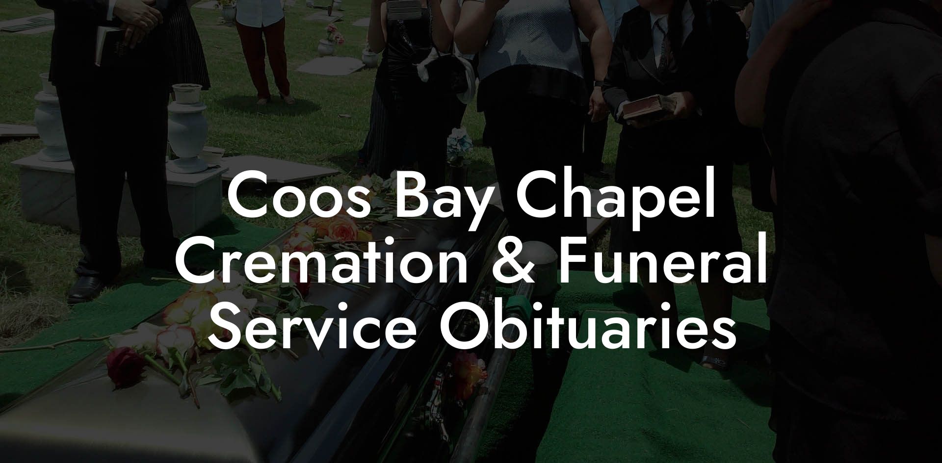 Coos Bay Chapel Cremation & Funeral Service Obituaries Eulogy Assistant