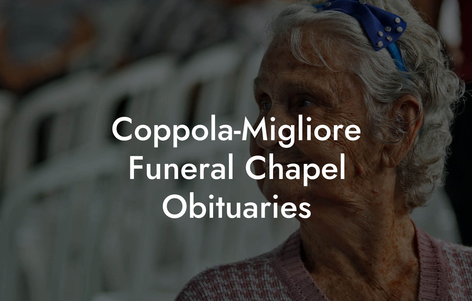 Coppola-Migliore Funeral Chapel Obituaries