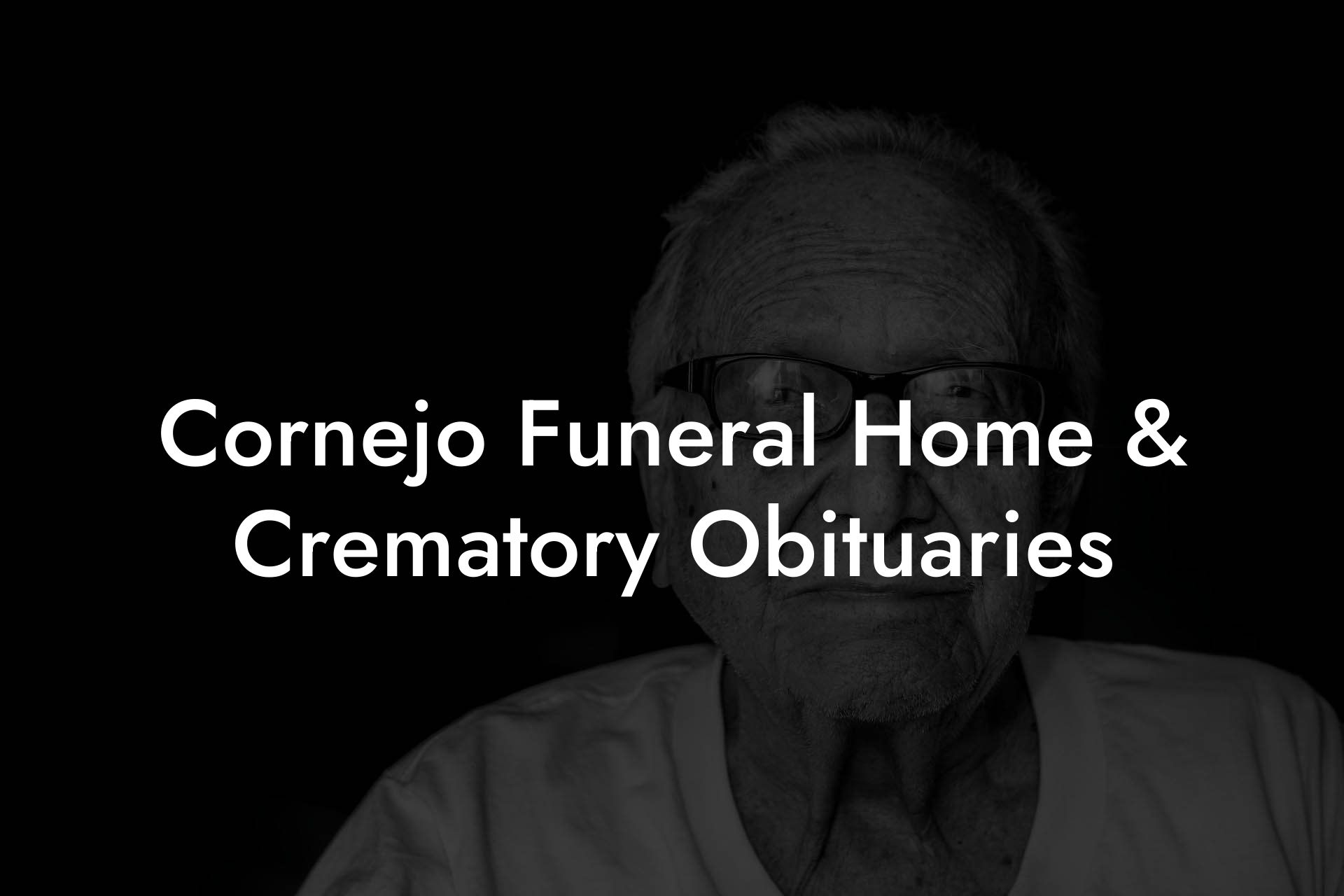 Cornejo Funeral Home & Crematory Obituaries