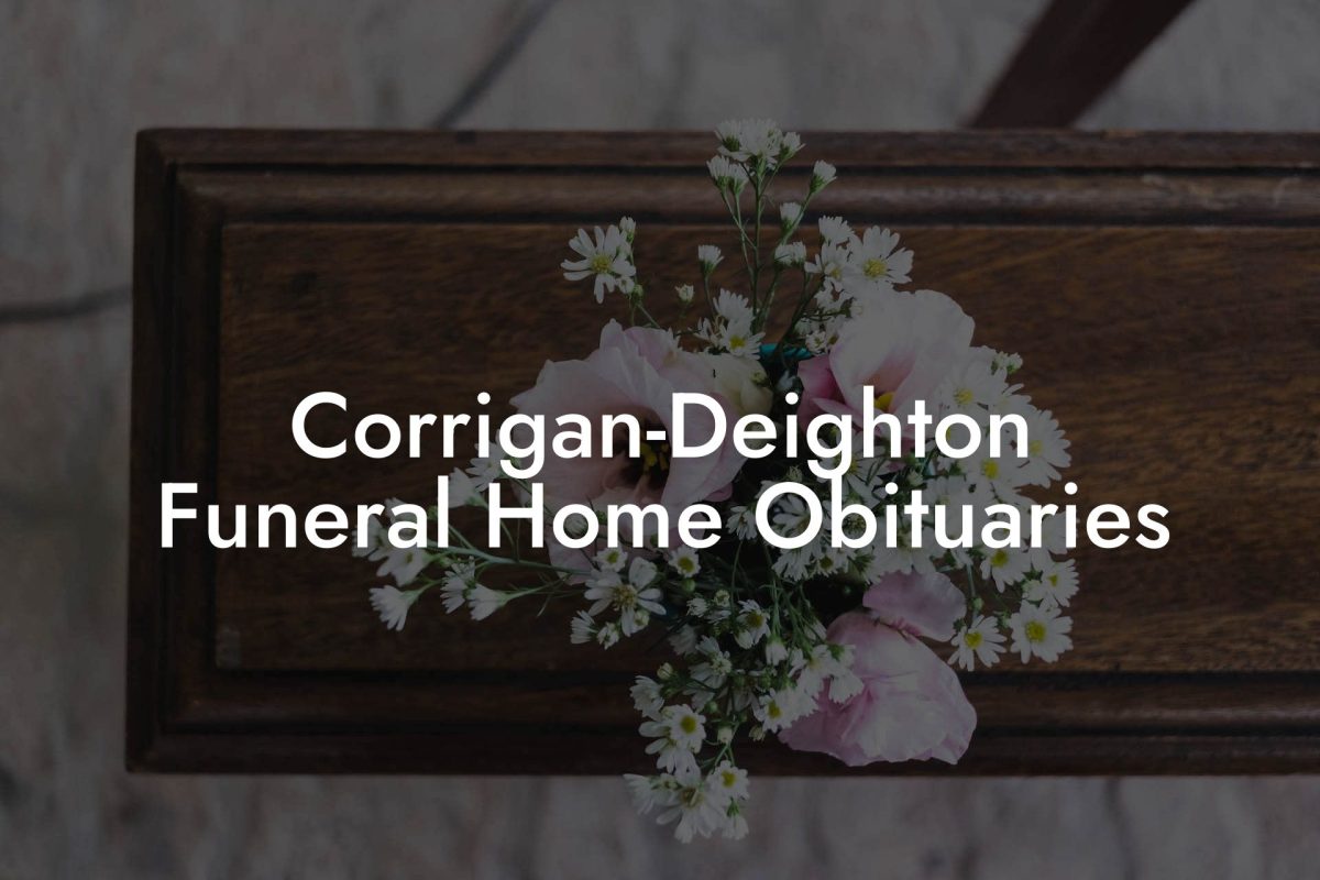 Corrigan-Deighton Funeral Home Obituaries