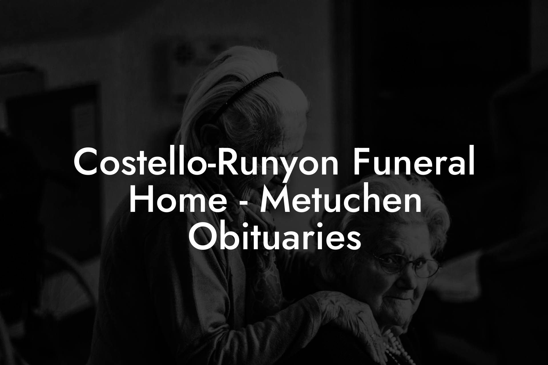 Costello-Runyon Funeral Home - Metuchen Obituaries