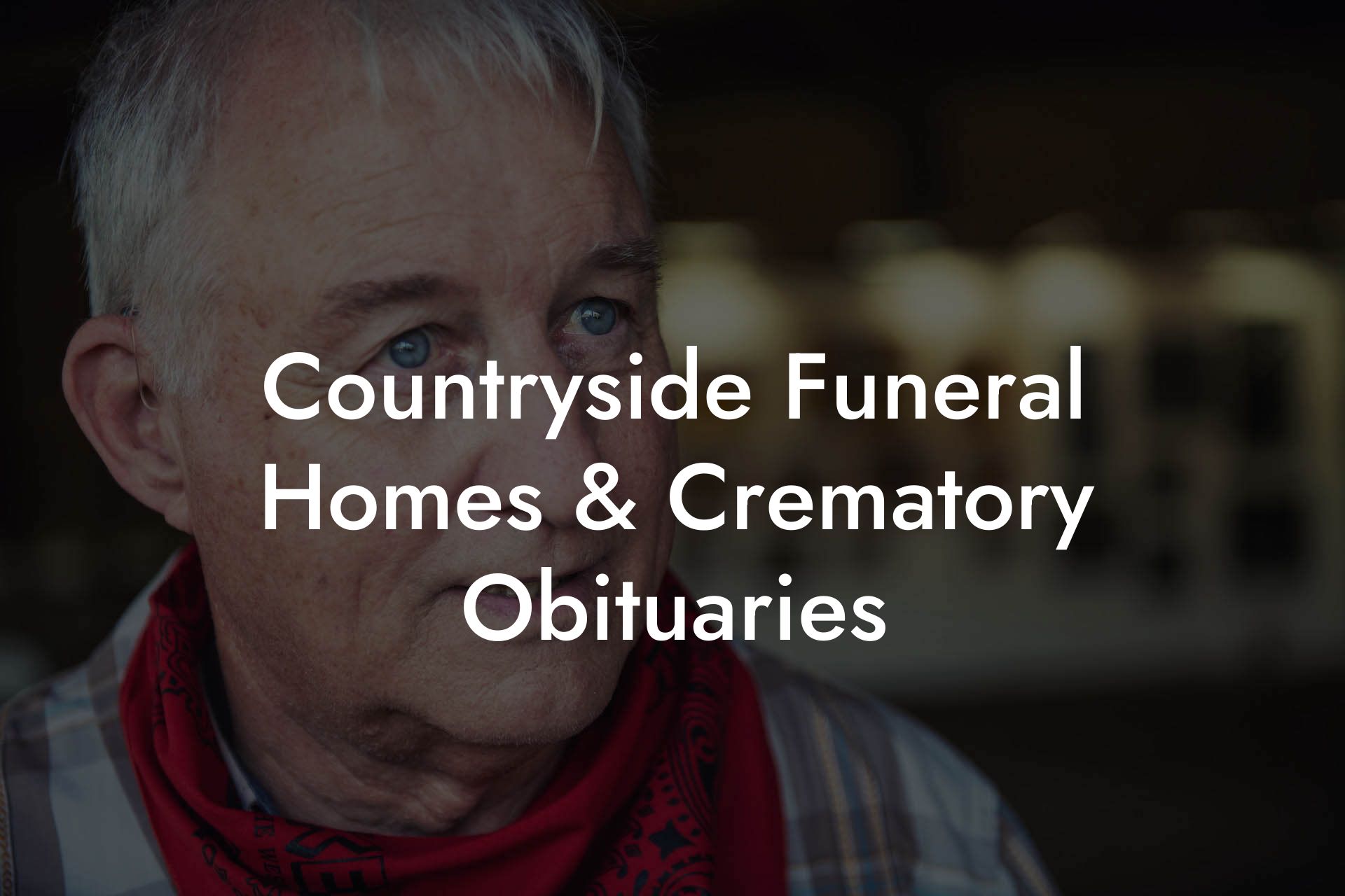 Countryside Funeral Homes & Crematory Obituaries