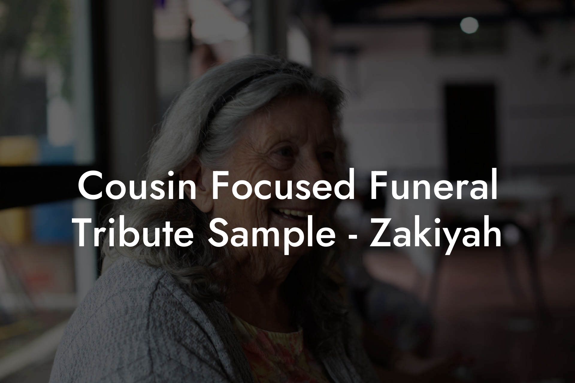 Cousin Focused Funeral Tribute Sample - Zakiyah