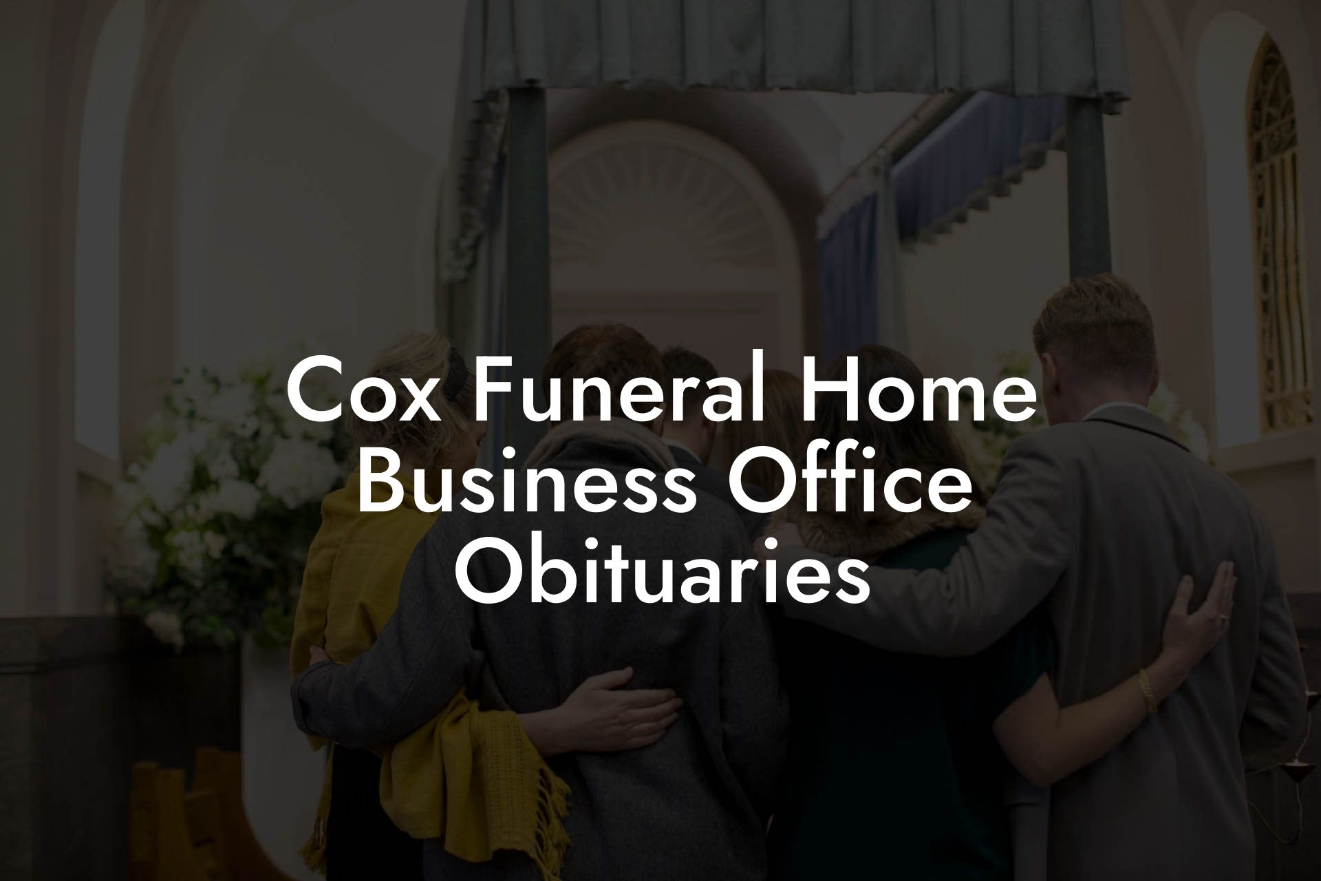 Cox Funeral Home Business Office Obituaries