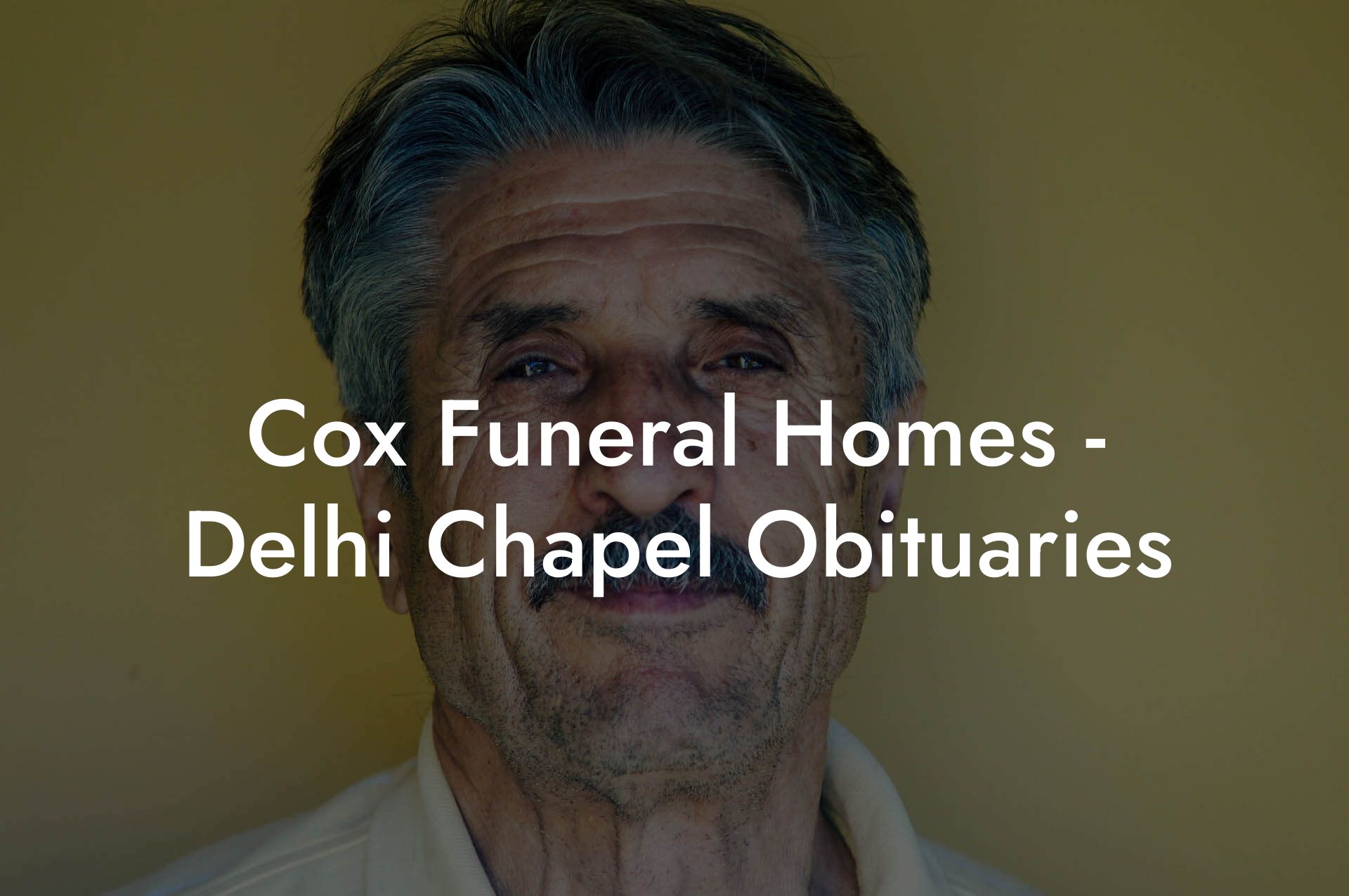 Cox Funeral Homes - Delhi Chapel Obituaries