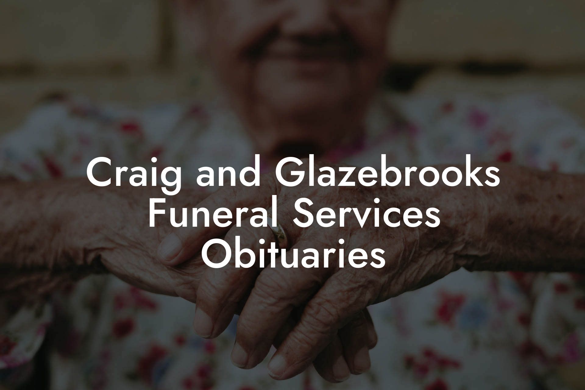 Craig and Glazebrooks Funeral Services Obituaries
