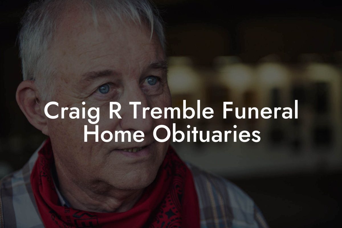 Craig R Tremble Funeral Home Obituaries