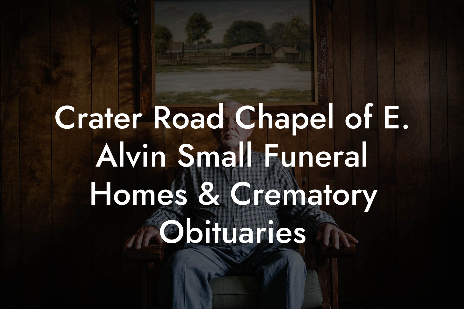 Crater Road Chapel of  E. Alvin Small Funeral Homes & Crematory Obituaries