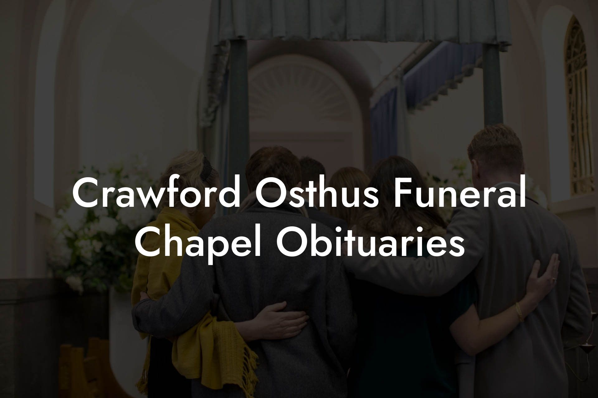 Crawford Osthus Funeral Chapel Obituaries