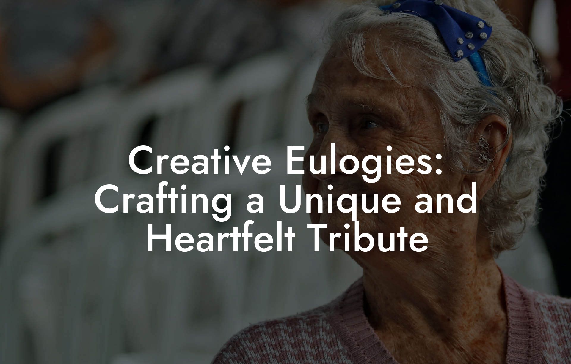 Creative Eulogies: Crafting a Unique and Heartfelt Tribute