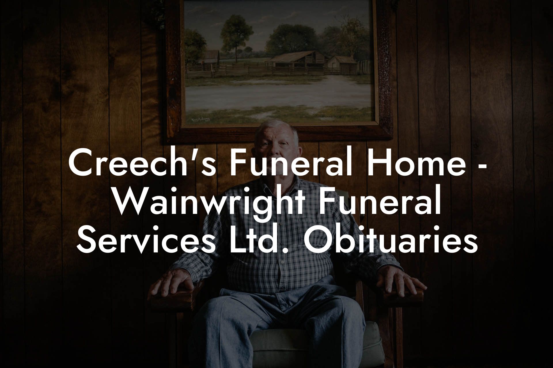 Creech's Funeral Home - Wainwright Funeral Services Ltd. Obituaries