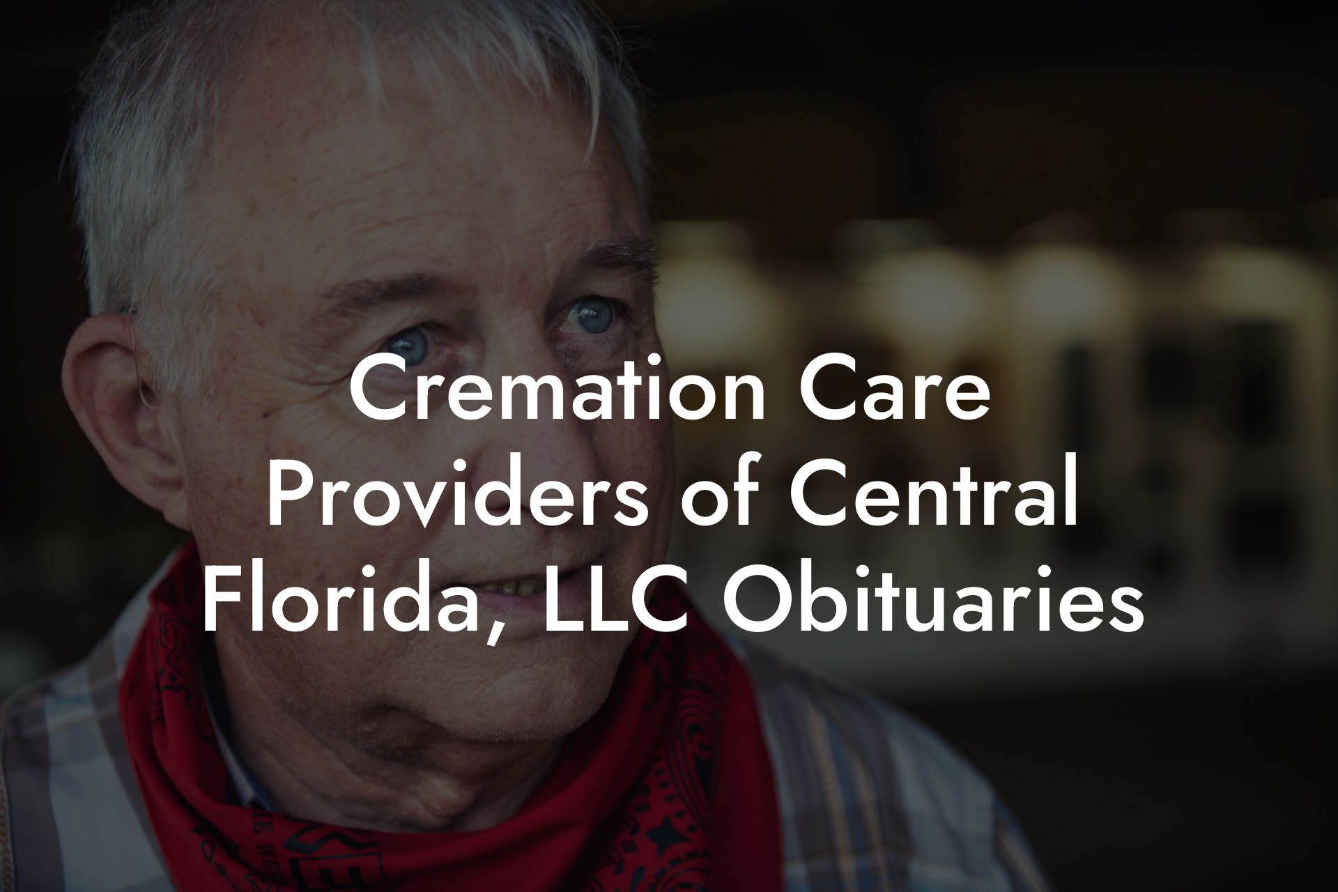 Cremation Care Providers of Central Florida, LLC Obituaries