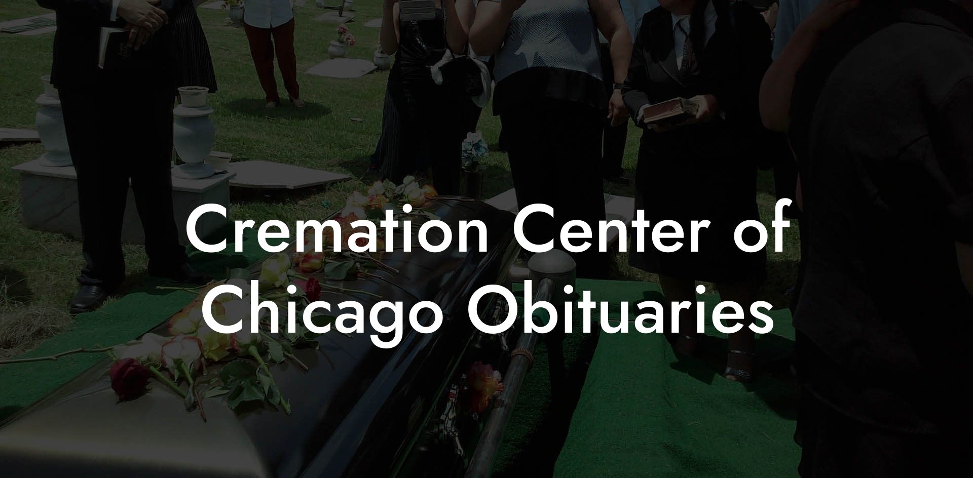 Cremation Center of Chicago Obituaries