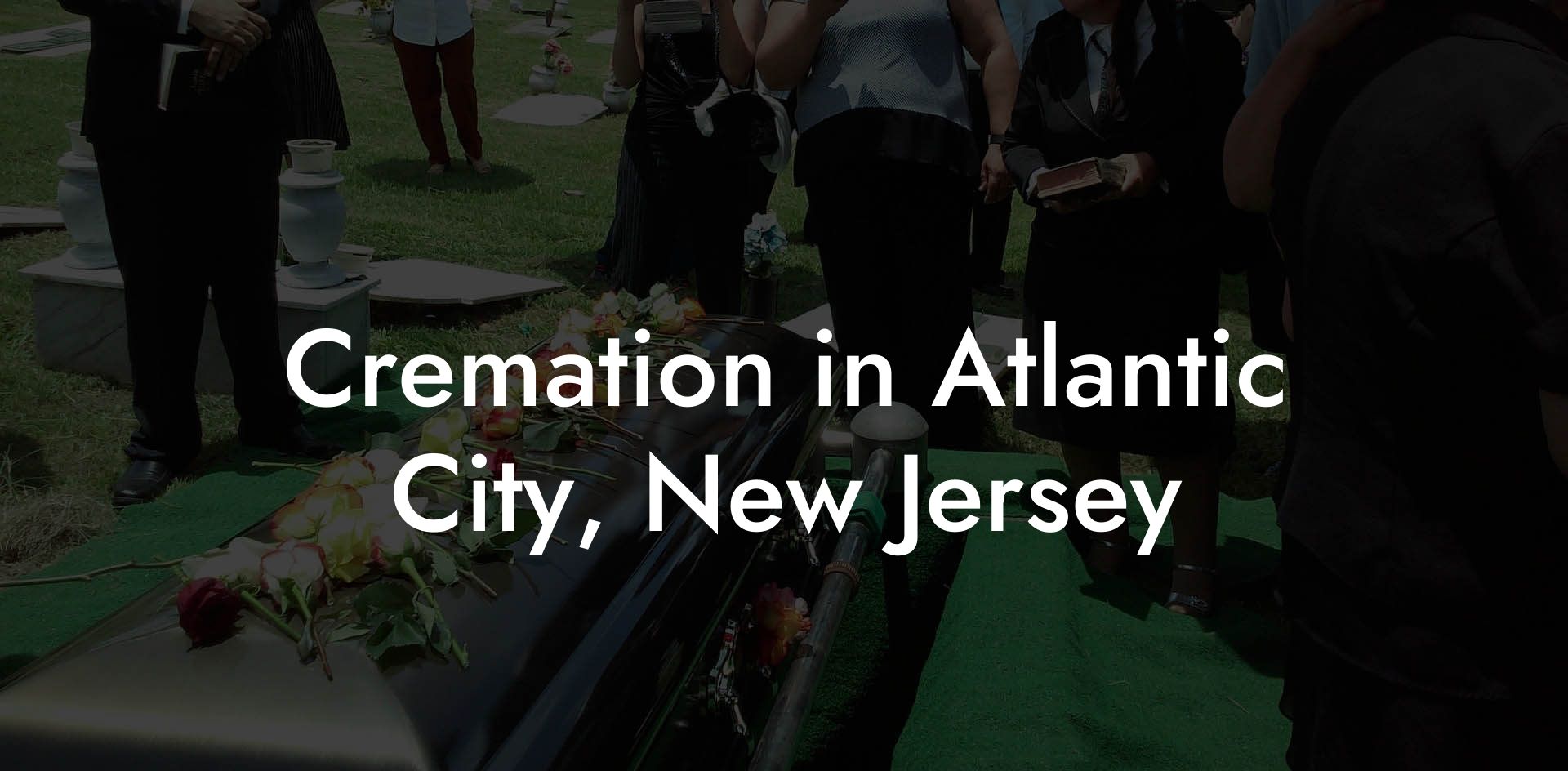 Cremation in Atlantic City, New Jersey