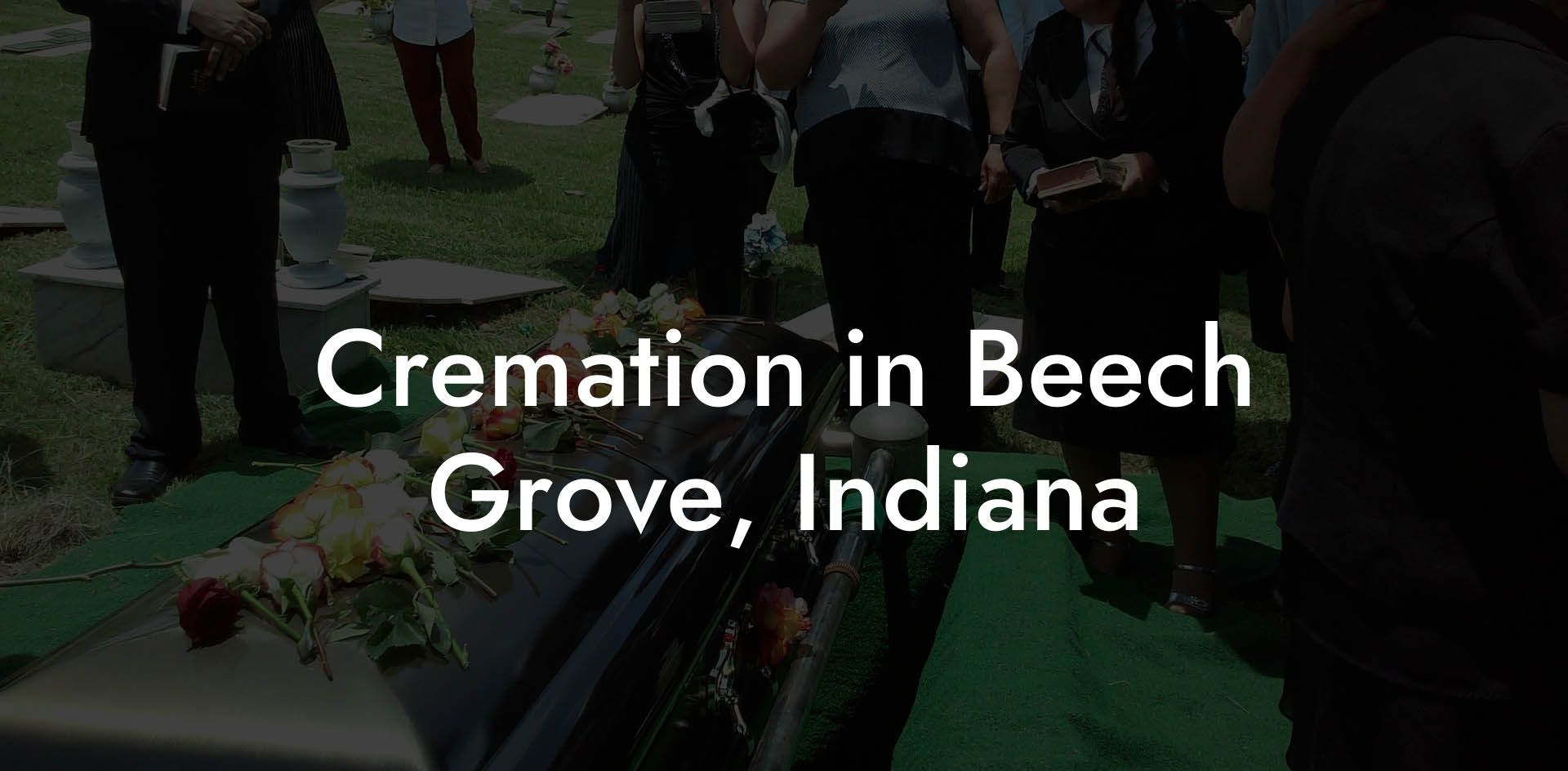 Cremation in Beech Grove, Indiana
