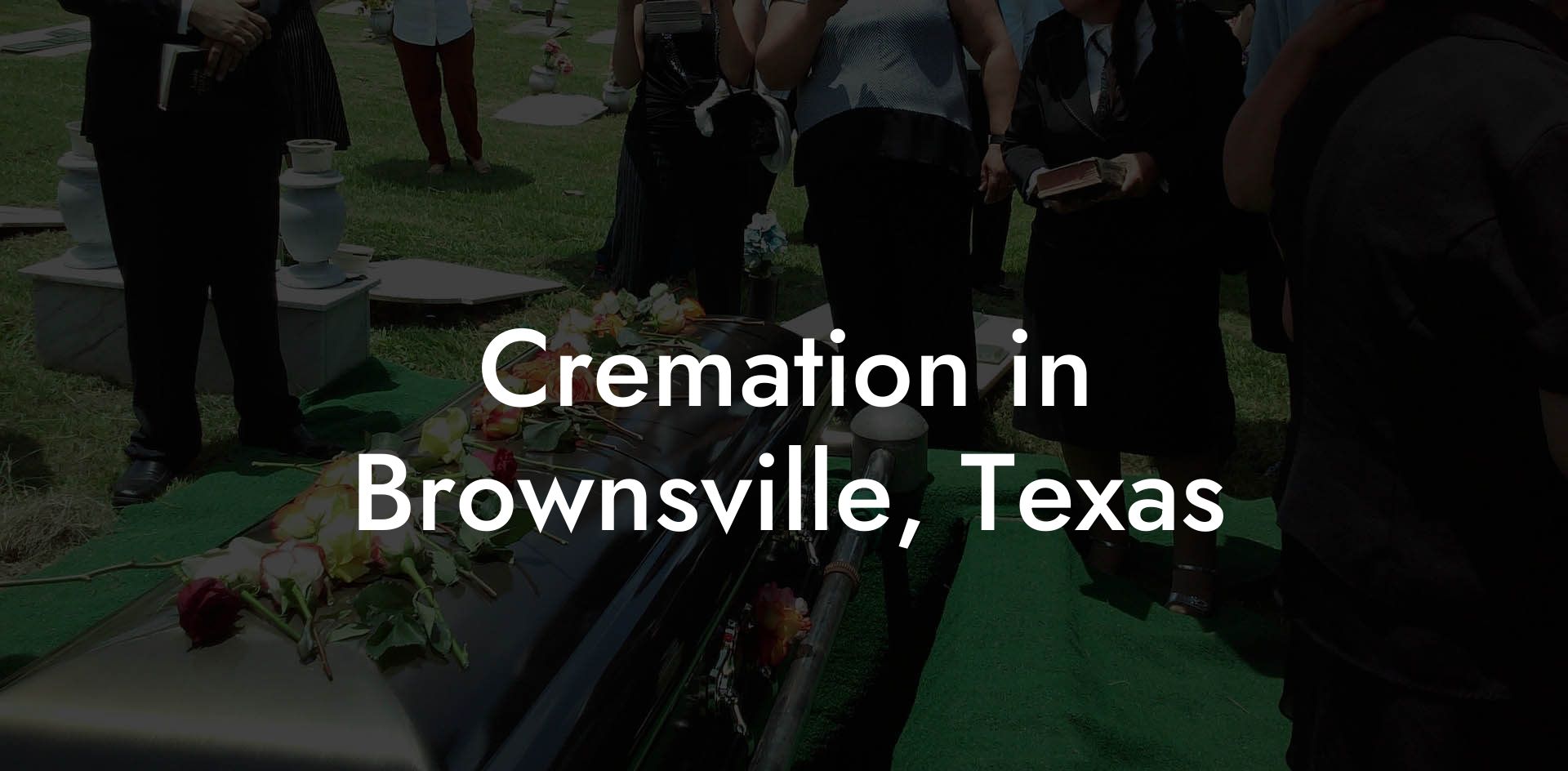 Cremation in Brownsville, Texas