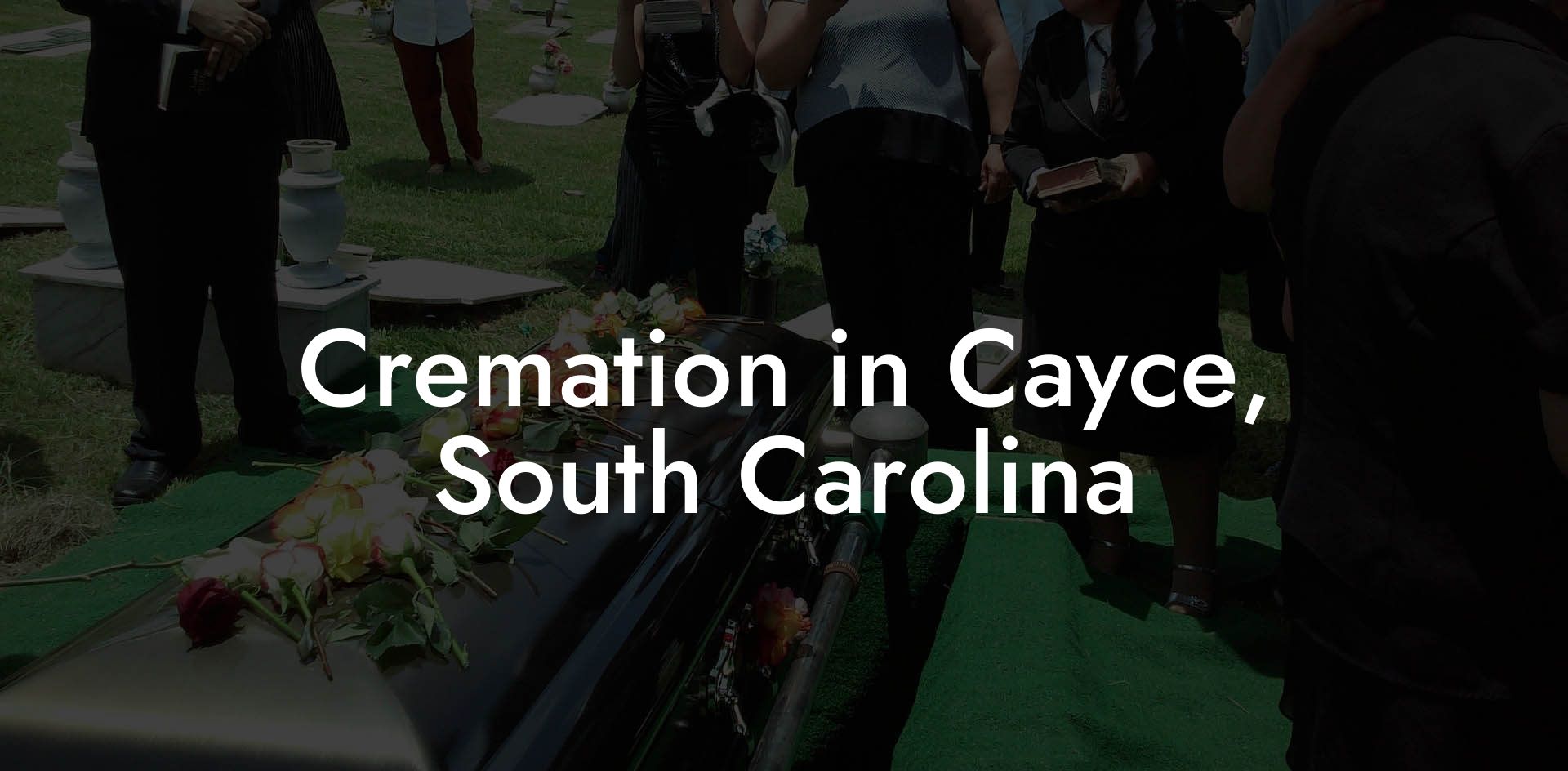 Cremation in Cayce, South Carolina