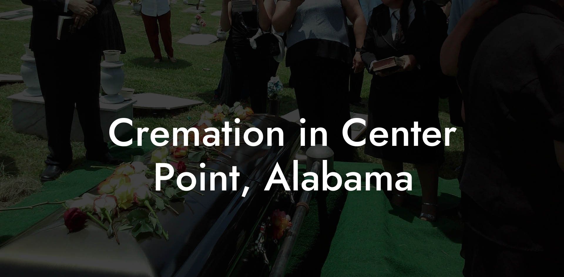 Cremation in Center Point, Alabama