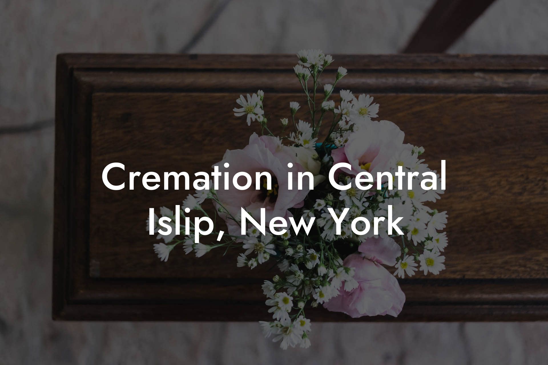 Cremation in Central Islip, New York