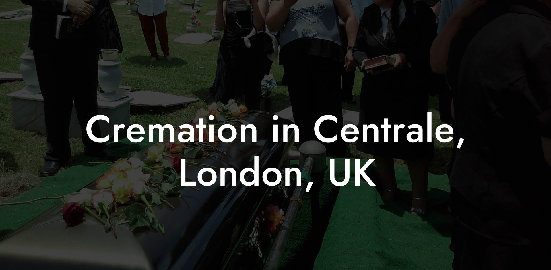 Cremation in Centrale, London, UK
