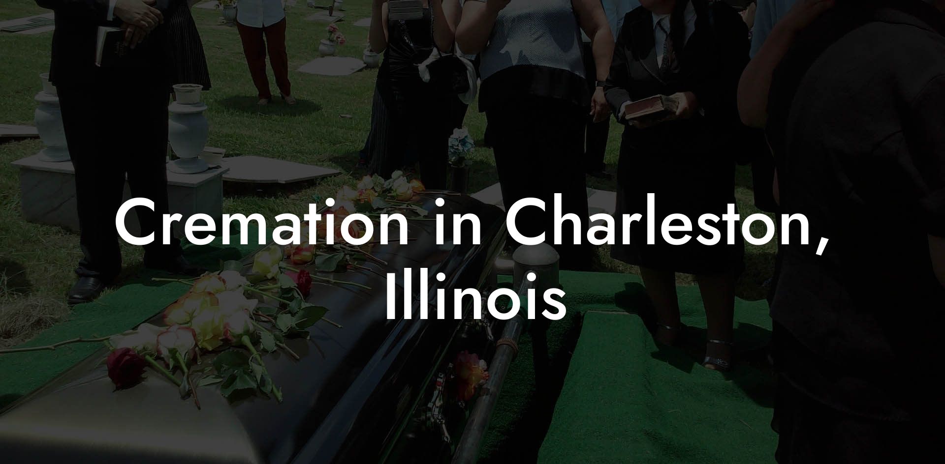 Cremation in Charleston, Illinois