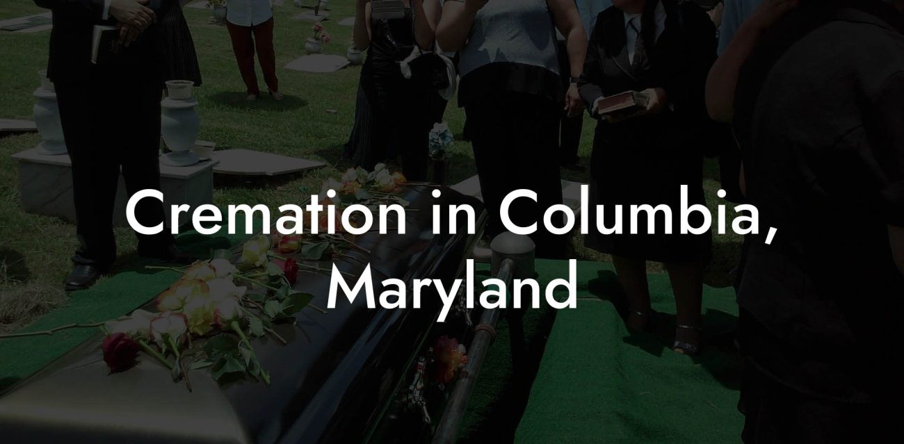 Cremation in Columbia, Maryland