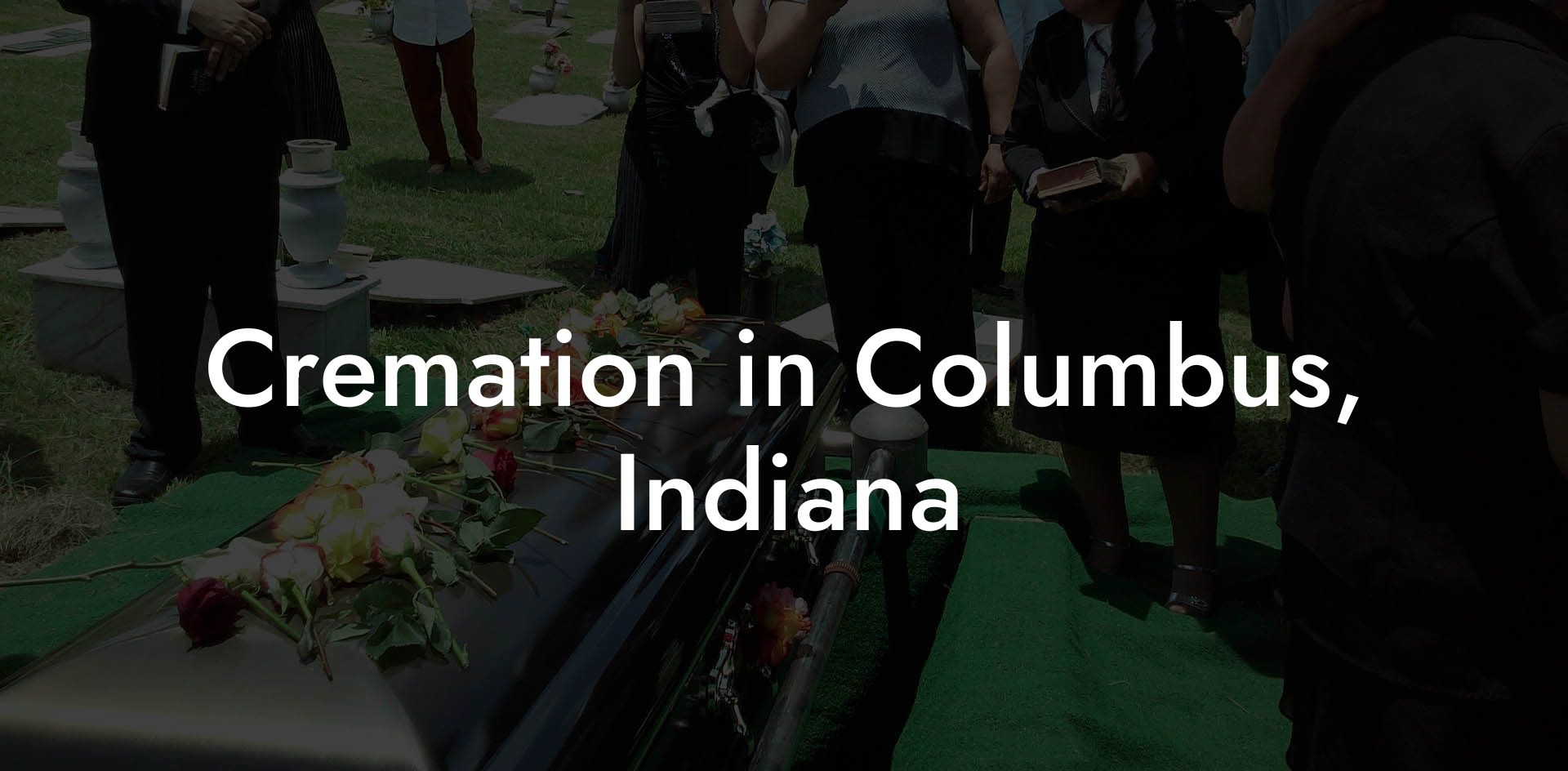 Cremation in Columbus, Indiana