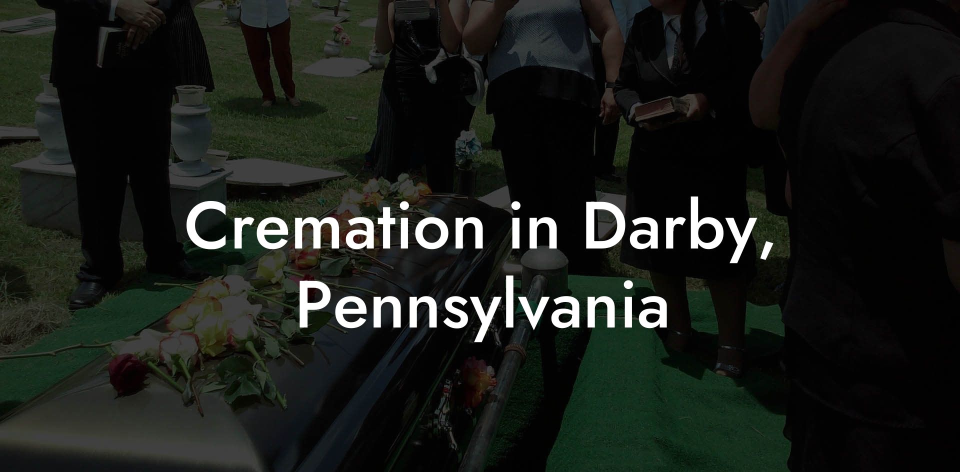 Cremation in Darby, Pennsylvania