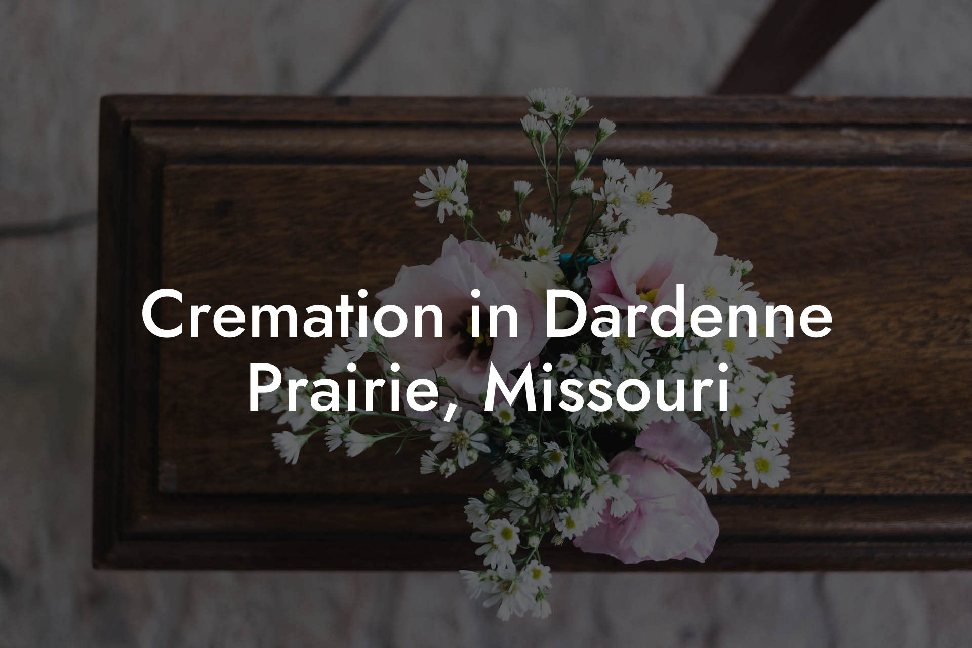 Cremation in Dardenne Prairie, Missouri