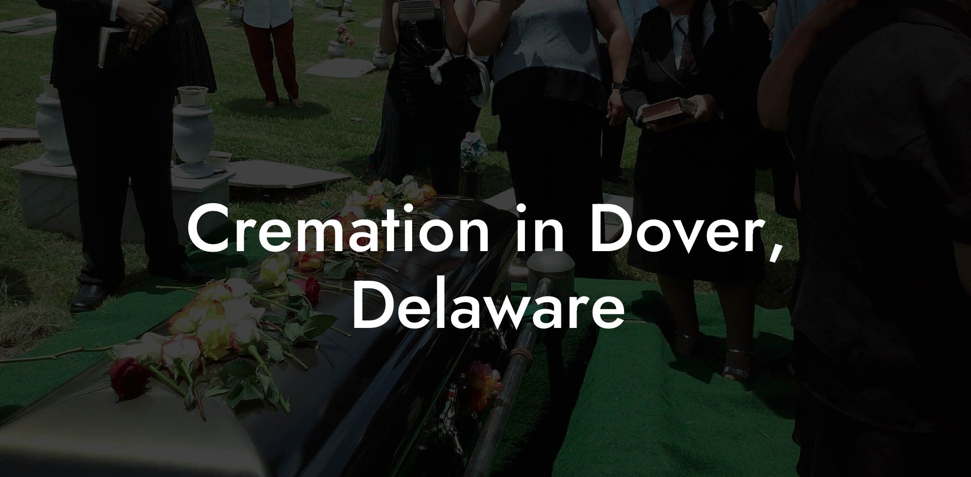 Cremation in Dover, Delaware