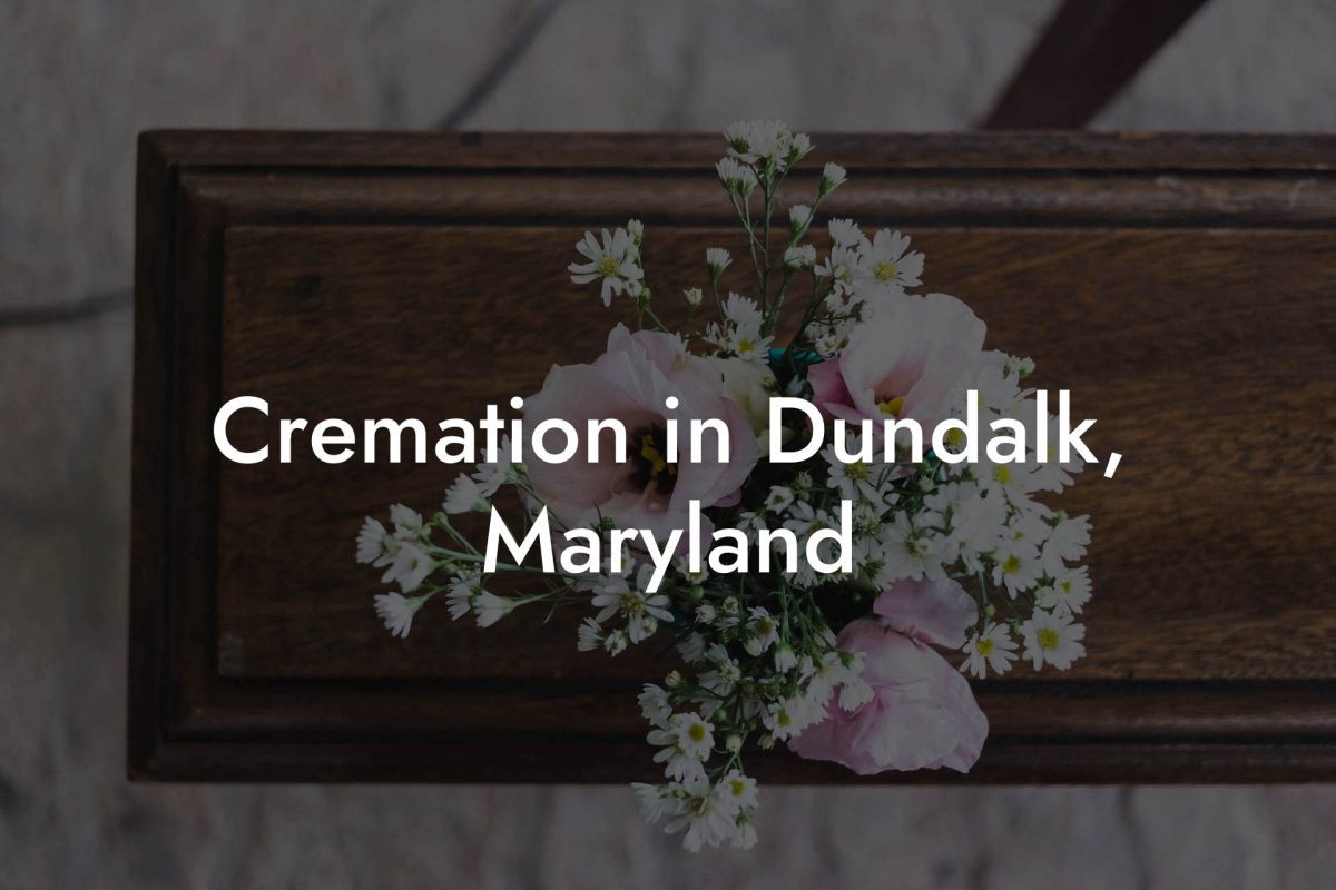 Cremation in Dundalk, Maryland