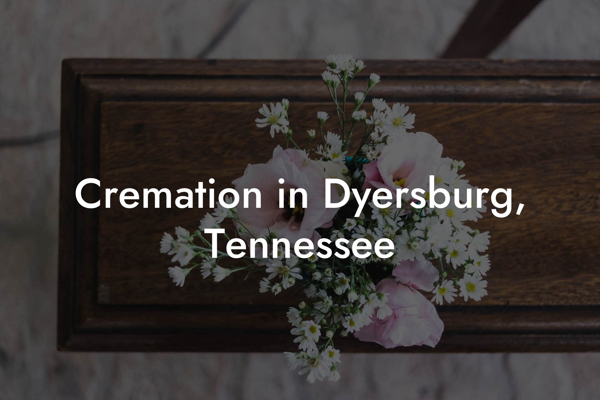 Cremation in Dyersburg, Tennessee